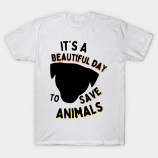 It's a Beautiful Day to Save Animals | Nature | Veterinarian | Vet | Vegetarian | Vegan | Fungitarian T-Shirt